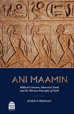 Ani Maamin: Biblická kritika, historická pravda a trinásť princípov viery - Ani Maamin: Biblical Criticism, Historical Truth, and the Thirteen Principles of Faith