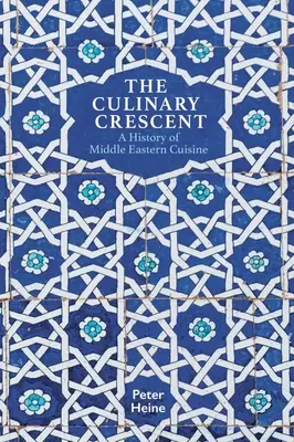Kulinársky polmesiac: História kuchyne Blízkeho východu - The Culinary Crescent: A History of Middle Eastern Cuisine