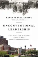 Netradičné vedenie: Čo ma Henry Ford a Detroit naučili o vynájdení a rozmanitosti - Unconventional Leadership: What Henry Ford and Detroit Taught Me about Reinvention and Diversity