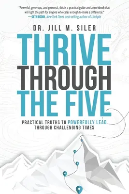 Rozvíjať sa cez päťku: Praktické pravdy, ktoré vám pomôžu prekonať náročné časy - Thrive Through the Five: Practical Truths to Powerfully Lead through Challenging Times