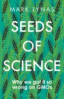 Semienka vedy: Prečo sme sa v GMO tak pomýlili - Seeds of Science: Why We Got It So Wrong on Gmos