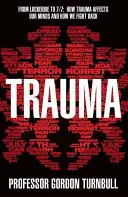 Trauma - Od Lockerbie po 7/7: Ako trauma ovplyvňuje našu myseľ a ako sa jej brániť - Trauma - From Lockerbie to 7/7: How trauma affects our minds and how we fight back