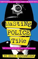 Plytvanie časom polície - Šialený svet vojny proti zločinu - Wasting Police Time - The Crazy World of the War on Crime
