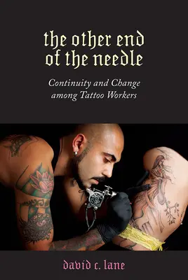 Druhý koniec ihly: Kontinuita a zmena medzi tetovacími pracovníkmi - The Other End of the Needle: Continuity and Change Among Tattoo Workers