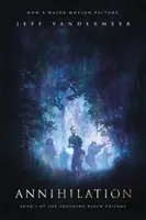 Zničenie: A Novel: Vydanie s filmovou prílohou - Annihilation: A Novel: Movie Tie-In Edition