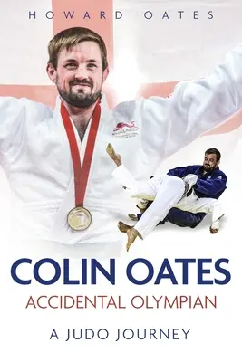 Náhodný olympionik: Colin Oates, cesta džuda - Accidental Olympian: Colin Oates, a Judo Journey