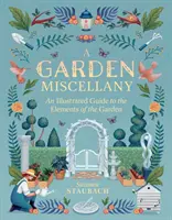 A Garden Miscellany: Ilustrovaný sprievodca prvkami záhrady - A Garden Miscellany: An Illustrated Guide to the Elements of the Garden