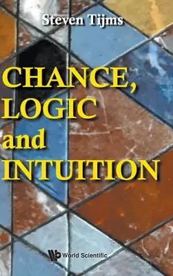 Šanca, logika a intuícia: Úvod do kontraintuitívnej logiky náhody - Chance, Logic and Intuition: An Introduction to the Counter-Intuitive Logic of Chance