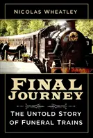 Posledná cesta: Nevypovedaný príbeh pohrebných vlakov - Final Journey: The Untold Story of Funeral Trains