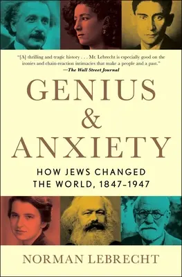 Génius a úzkosť: Ako Židia zmenili svet, 1847-1947 - Genius & Anxiety: How Jews Changed the World, 1847-1947