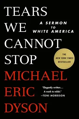 Slzy, ktoré nemôžeme zastaviť: Kázanie bielej Amerike - Tears We Cannot Stop: A Sermon to White America