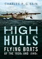 Vysoké trupy: Lietajúce lode 30. a 40. rokov 20. storočia - High Hulls: Flying Boats of the 1930s and 1940s