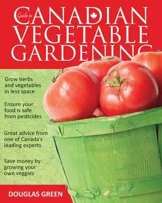 Sprievodca kanadským zeleninovým záhradníctvom - Guide to Canadian Vegetable Gardening