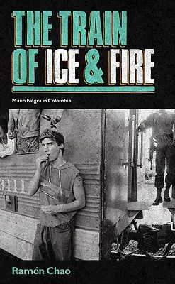 Vlak ľadu a ohňa - Mano Negra v Kolumbii - Train of Ice and Fire - Mano Negra in Colombia