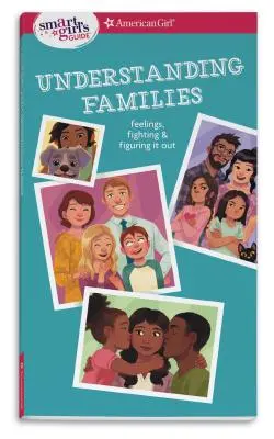 Sprievodca pre inteligentné dievčatá: Pochopenie rodín: Vychytávky pre rodiny: Pocity, hádky a riešenie problémov - Smart Girl's Guide: Understanding Families: Feelings, Fighting, & Figuring It Out