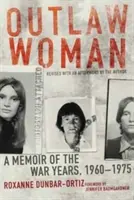 Žena mimo zákon: Spomienky na vojnové roky 1960 - 1975 - Outlaw Woman: A Memoir of the War Years, 1960-1975