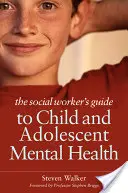 Sprievodca sociálneho pracovníka duševným zdravím detí a mládeže - The Social Worker's Guide to Child and Adolescent Mental Health