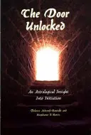 Odomknuté dvere - astrologický pohľad na zasvätenie - The Door Unlocked - An Astrological Insight Into Initiation