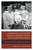 Skúsenosti japonských Američaniek počas druhej svetovej vojny a po nej: a následné obnovenie života - Experiences of Japanese American Women during and after World War II: Living in Internment Camps and Rebuilding Life Afterwards
