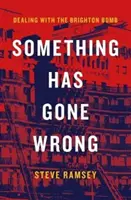 Niečo sa pokazilo - riešenie problému s brightonskou bombou - Something Has Gone Wrong - Dealing with the Brighton Bomb