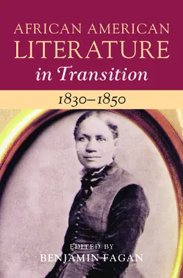 Afroamerická literatúra v premenách, 1830-1850: 3. zväzok - African American Literature in Transition, 1830-1850: Volume 3