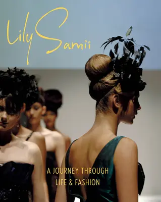 Lily Samiiová: Cesta životom a módou - Lily Samii: A Journey Through Life and Fashion