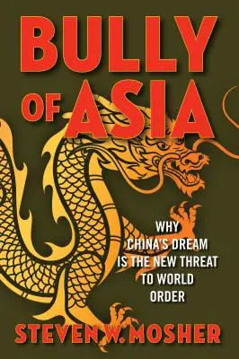 Tyran z Ázie: Prečo je čínsky sen novou hrozbou pre svetový poriadok - Bully of Asia: Why China's Dream Is the New Threat to World Order