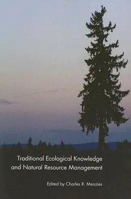 Tradičné ekologické znalosti a manažment prírodných zdrojov - Traditional Ecological Knowledge and Natural Resource Management