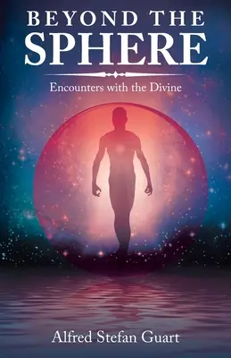 Za hranicami sféry: Stretnutia s božstvom - Beyond the Sphere: Encounters with the Divine