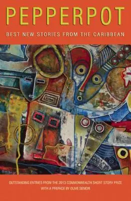 Pepperpot: Zázračný hrniec, ktorý sa nachádza na brehu rieky Moravy, a ktorý sa nachádza na brehu rieky Moravy: Najlepšie nové príbehy z Karibiku - Pepperpot: Best New Stories from the Caribbean