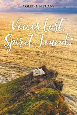 Hlasy stratené, duch nájdený: Cesta k nájdeniu svojho hlasu - Voices Lost, Spirit Found: The Journey of Finding Your Voice
