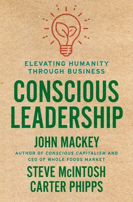 Vedomé vedenie: Vedenie vedomia: pozdvihnutie ľudskosti prostredníctvom podnikania - Conscious Leadership: Elevating Humanity Through Business