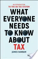 Čo by mal každý vedieť o daniach: Úvod do daňového systému Spojeného kráľovstva - What Everyone Needs to Know about Tax: An Introduction to the UK Tax System