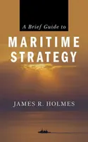 Stručný sprievodca námornou stratégiou - A Brief Guide to Maritime Strategy
