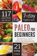 Paleo pre začiatočníkov: Základné informácie pre začiatok - Paleo for Beginners: Essentials to Get Started