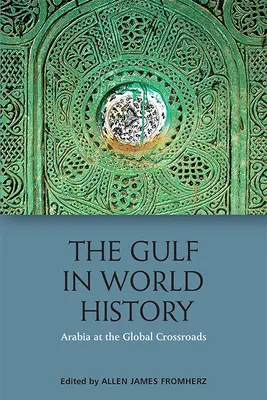 Perzský záliv vo svetových dejinách: Arabské, perzské a globálne súvislosti - The Gulf in World History: Arabian, Persian and Global Connections