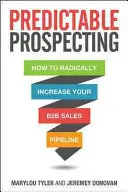 Predvídateľný prieskum: Ako radikálne zvýšiť svoj predajný potenciál v oblasti B2B - Predictable Prospecting: How to Radically Increase Your B2B Sales Pipeline