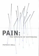 Bolesť: veda o utrpení - Pain: The Science of Suffering