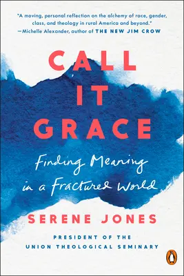 Nazvite to milosť: Nájsť zmysel v rozbitom svete - Call It Grace: Finding Meaning in a Fractured World