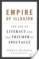 Ríša ilúzií: Koniec gramotnosti a triumf podívanej - Empire of Illusion: The End of Literacy and the Triumph of Spectacle