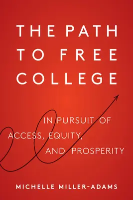 Cesta k bezplatnej vysokej škole: Na ceste za prístupom, rovnosťou a prosperitou - The Path to Free College: In Pursuit of Access, Equity, and Prosperity