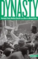 Dynastia: Auerbach, Cousy, Havlíček, Russell a vzostup Boston Celtics - Dynasty: Auerbach, Cousy, Havlicek, Russell, And The Rise Of The Boston Celtics