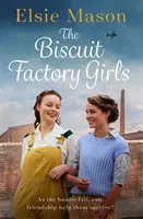 Dievčatá z továrne na sušienky - Srdcervúca sága o vojne, rodine a priateľstve, s ktorou sa môžete túto jar príjemne zabaviť - Biscuit Factory Girls - A heartwarming saga about war, family and friendship to cosy up with this spring