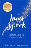 Vnútorná iskra: Tajomstvá: Tajomstvo duševného života: Nájsť pokoj v stresujúcom svete - Inner Spark: Finding Calm in a Stressful World
