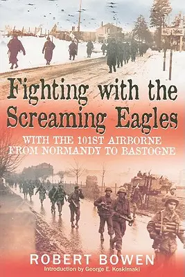 Boj s kričiacimi orlami: Vzdušný výsadok 101. armády od Normandie po Bastogne - Fighting with the Screaming Eagles: With the 101st Airborne from Normandy to Bastogne