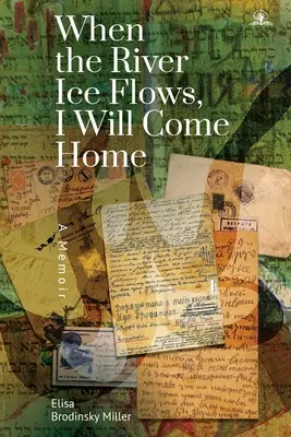Keď potečie ľadová rieka, vrátim sa domov: A Memoir - When the River Ice Flows, I Will Come Home: A Memoir
