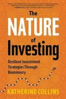 Povaha investovania: Odolné investičné stratégie prostredníctvom biomimikry - Nature of Investing: Resilient Investment Strategies Through Biomimicry