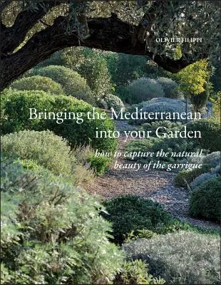 Preneste Stredomorie do svojej záhrady: Ako zachytiť prirodzenú krásu stredomorskej záhrady - Bringing the Mediterranean Into Your Garden: How to Capture the Natural Beauty of the Mediterranean Garrigue