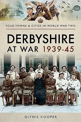 Derbyshire vo vojne 1939-45 - Derbyshire at War 1939-45