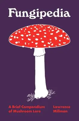 Fungipedia: Stručné kompendium o hubách - Fungipedia: A Brief Compendium of Mushroom Lore